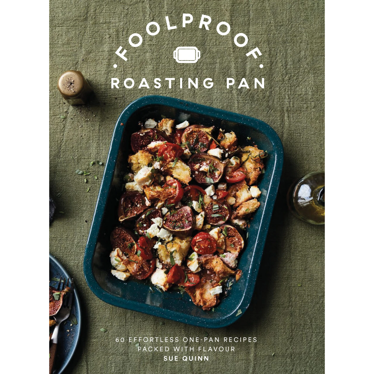 Foolproof Roasting Pan | Recipe Book by Sue Quinn