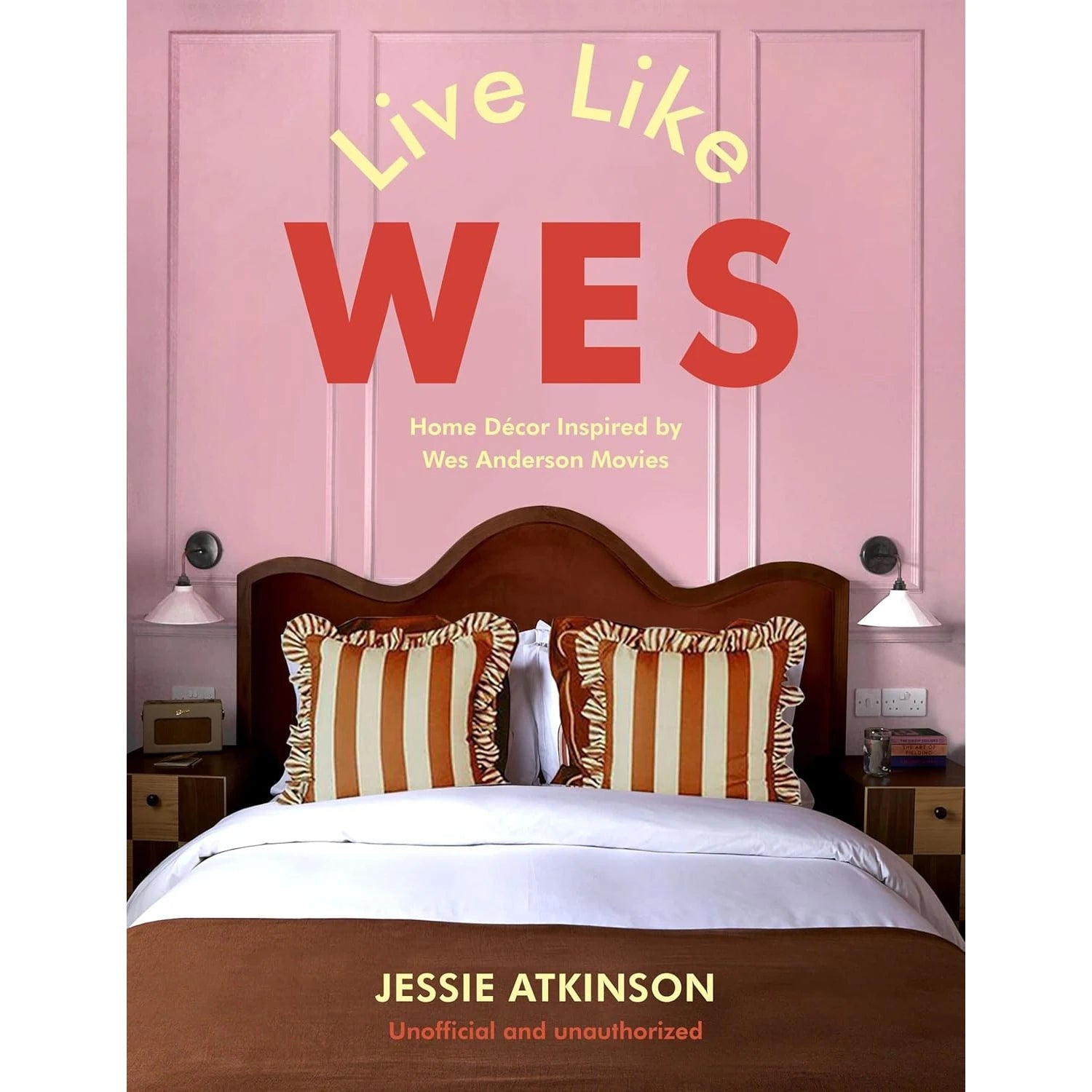 Live Like Wes: Home Decor / Wes Anderson Movies Book