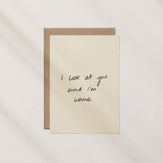 I Look At You and I'm Home Card by Nat Creative - Lifestory