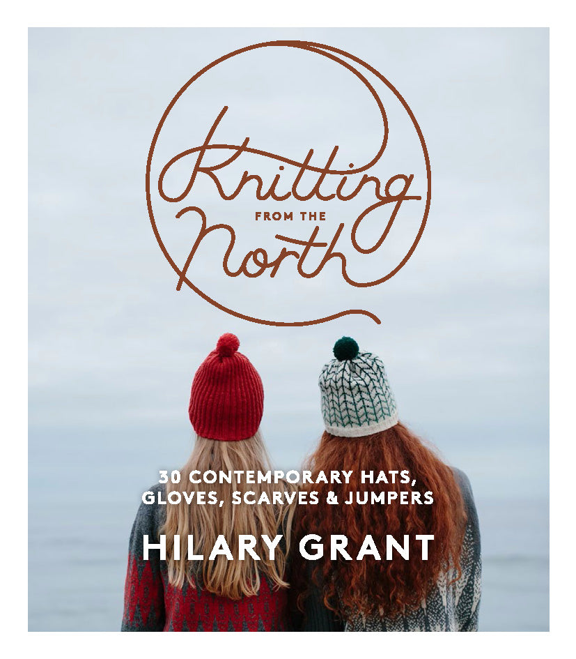 Knitting from the North | Craft Book | by Hilary Grant - Lifestory