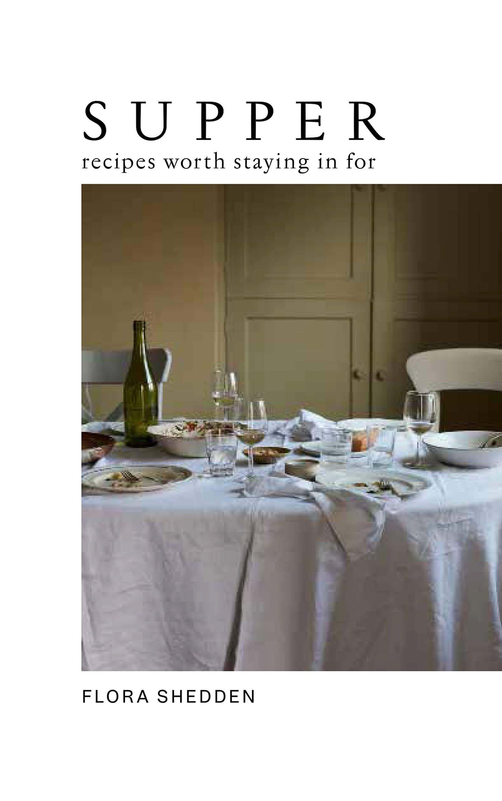 Supper: Recipes Worth Staying In For | Recipe Book | by Flora Shedden - Lifestory - Bookspeed